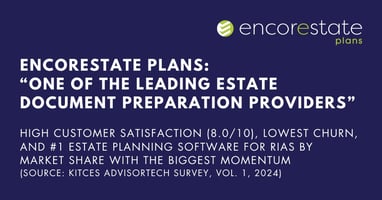 EncorEstate Plans is the #1 Estate Planning Software for RIAs by Market Share According to Kitces.com 2025 AdvisorTech Survey