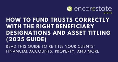 Read the 2025 guide to funding trusts correctly with the right beneficiary designations and asset titling